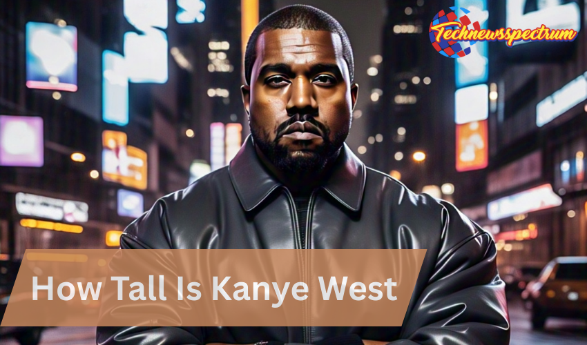 How Tall Is Kanye West